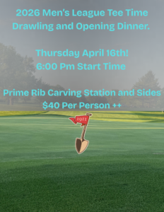 2026 Mens League Tee Time Drawling and Opening Dinner Thursday April 16th 2